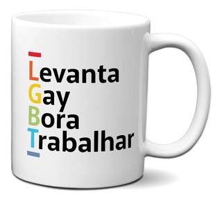 Caneca Lgbt Frase Levanta Gay Bora Trabalhar Presente