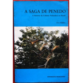 A Saga de Penedo (a historia da colonia finlandesa no brasil) Eva Hilden