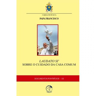 Carta Encíclica - Laudato Si' – Sobre o Cuidado da Casa Comum - Documentos Pontifícios 22