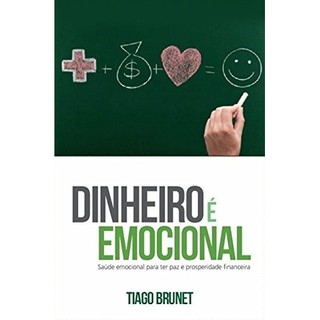 Dinheiro É Emocional - Tiago Brunet