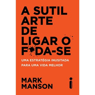 Livro - A Sutil Arte De Ligar O Foda-se - Mark Manson