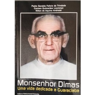 Livro: Monsenhor Dimas - Uma vida dedicada a Guaraciaba