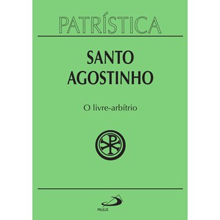 Patrística - O Livre-Arbítrio - Vol. 8 (Santo Agostinho)