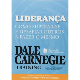 Liderança Como Superar-se E Desafiar Outros A Fazer O Mesmo / Dale Carnegie