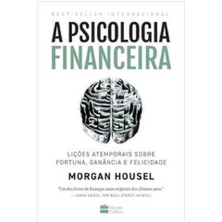 A Psicologia Financeira (NOVO) lições atemporais sobre Fortuna Ganancia e Felicidade Morgan Housel 2021 Editora Harper Collins 15,5 x 23 cm,