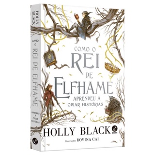 Livro Como o Rei de Elfhame aprendeu a odiar histórias por Holly Black e Regiane Winarski