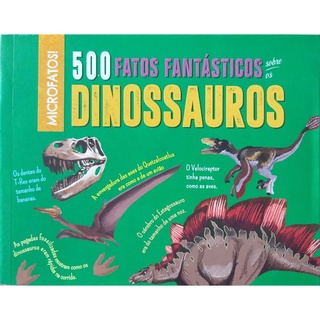 Livro 500 Fatos Fantásticos sobre os Dinossauros Pé da Letra