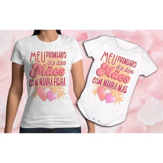 Camiseta Mãe e filha - Meu primeiro dia das mães com minha filha