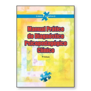 Manual prático do diagnóstico psicopedagógico clínico - Simaia Sampaio