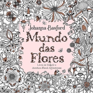 Livro Mundo das Flores - Livro de Colorir e Aventura Floral Antiestresse - Sextante (1)