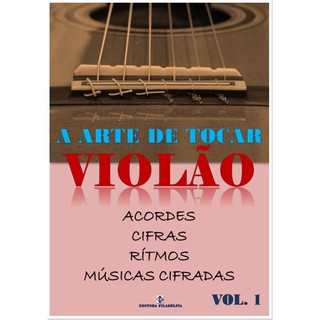 Método A Arte de Tocar Violão Volume 1 - Método para iniciantes (1)