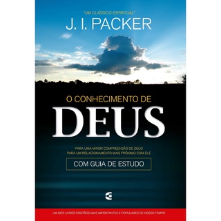 O Conhecimento De Deus | J. I. Packer - Cultura Cristã