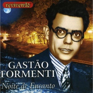 GASTAO FORMENTI - NOITE DE ENCANTO