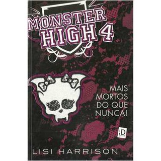 Livro: Monster High 4 - Mais Mortos do que Nunca!