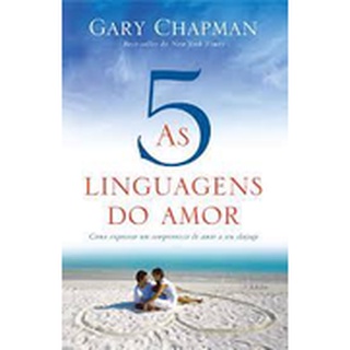 AS 5 Linguagens do Amor - Como expressar um compromisso de amor a seu cônjuge. (Livro Novo, Lacrado)