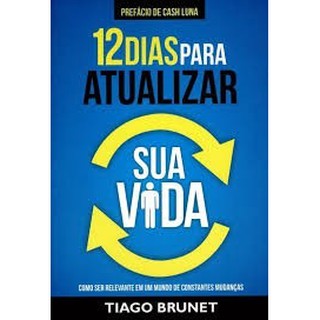 12 Dias Para Atualizar Sua Vida Tiago Brunet Editora Vida
