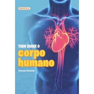 Livro Tudo Sobre O Corpo Humano - Thomas Canavan