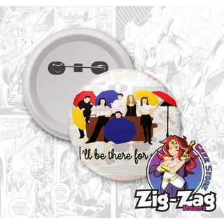 Friends - Ill Be There For You - Botton - Broche