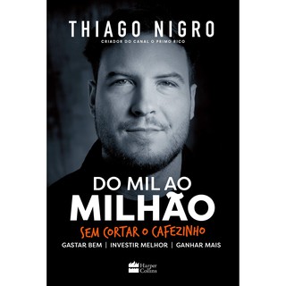 Livro - Do mil ao milhão: sem cortar o cafezinho - Tiago Nigro (PRIMO RICO) - NOVO E LACRADO + Brinde