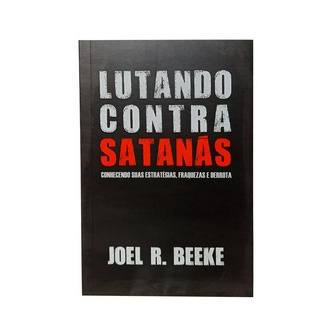Livro Lutando Contra Satanás - Joel Beeke