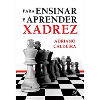 Livro Xadrez Mestre Fide Adriano Caldeira Para Ensinar e Aprender Xadrez (Acompanha marcador de páginas)
