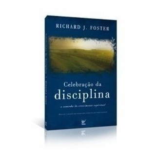 Celebração Da Disciplina Livro Richard Foster Ed Vida