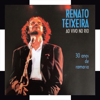 CD RENATO TEIXEIRA - AO VIVO NO RIO 30 ANOS DE ROMARIA (1)