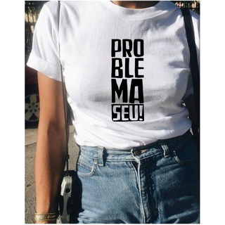 Camiseta Feminina Personalizada Frase Tumblr Problema Seu Tshirt