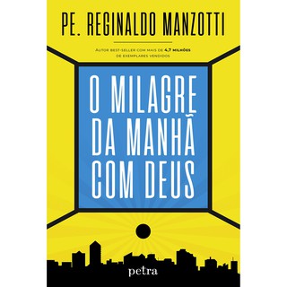 Livro O Milagre da Manhã com Deus - Padre Reginaldo Manzotti - Novo.