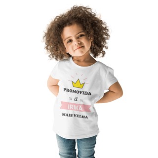 Camiseta Infantil Promovida A Irmã Mais Velha MD2