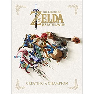 The Legend of Zelda: Breath of the Wild--Creating a Champion - Capa dura