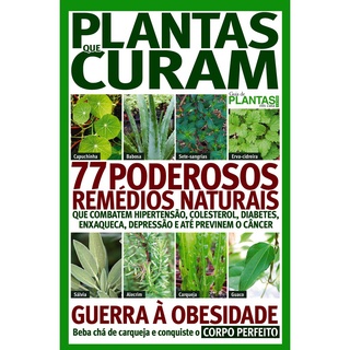 Plantas que Curam: 77 Poderosos Remédios Naturais