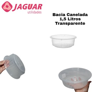 Bacia Canelada Redonda Transparente Translúcida 1,5 Litros - Jaguar - Plástico - Alta Resistência e Durabilidade