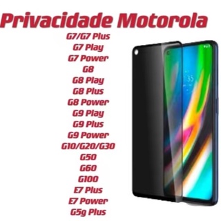 Película 3D Vidro Motorola Privacidade Anti Spy Moto(G7 Play/G8 Plus/G9 Power/G10/G20/G30/G60/E7)