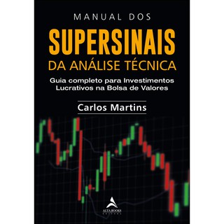 Manual dos supersinais da análise técnica: guia completo para investimentos lucrativos na bolsa de valores