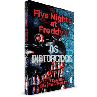 Livro Five Nights at Freddys : Os Distorcidos Scott Cawthon & Kira Breed-Wrisley Capa Comum (3)