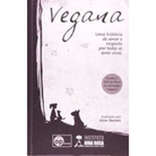 Vegana - uma Historia de Amor e Respeito por Todos... autor Sem Autor