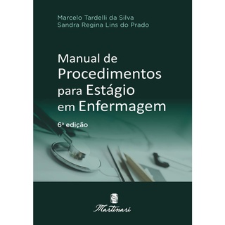 Manual de Procedimentos para Estágio em Enfermagem 6ª Ed. - Tardelli - Editora Martinari