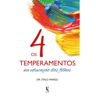 Os 4 temperamentos na educação dos filhos - Ítalo Marsili (1)