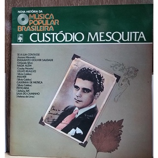 LP CUSTÓDIO MESQUITA (1978) NOVA HISTÓRIA DA MÚSICA POPULAR BRASILEIRA