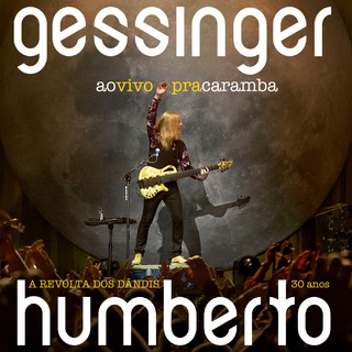 DVD+CD Humberto Gessinger – Ao Vivo Pra Caramba A Revolta dos Dândis 30 Anos