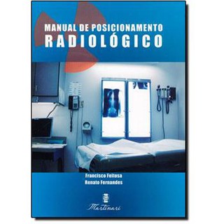 Manual De Posicionamento Radiológico - Editora Martinari