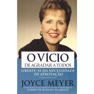 O Vicio de Agradar a Todos - Joyce Meyer