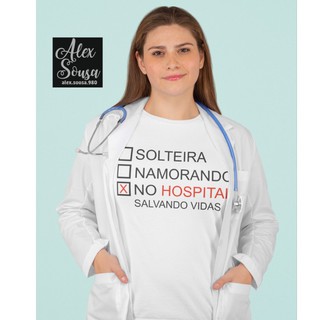 Camiseta enfermeira médica técnica em enfermagem fisioterapeuta solteira namorando no hospital salvando vidas