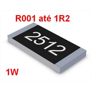 Resistor SMD 2512 R001 R002 R003 R005 R010 R020 R050 R100 R200 R330 R500 1R00 1R2 Shunt 1% 1W (ou mais)