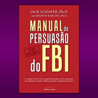 Livro - Manual de Persuasão do FBI - Jack Shafer e Marvin Karlins (Novo e Lacrado) (1)