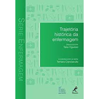 Livro: Trajetória Histórica da Enfermagem - Taka Oguisso; Tamara Cianciarullo