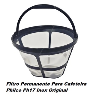 Filtro Permanente Para Cafeteira Philco Ph17 Inox Original Unidade