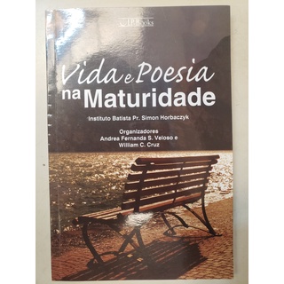 Vida e Poesia na Maturidade / Inst Batista Pr S. Horbaczyk; Andrea F. S Veloso