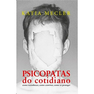 Psicopatas Do Cotidiano - Katia Mecler - Livro Fisico (1)